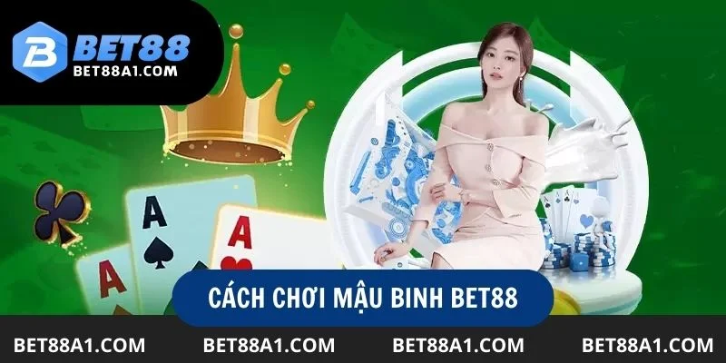 cach-choi-mau-binh-bet88