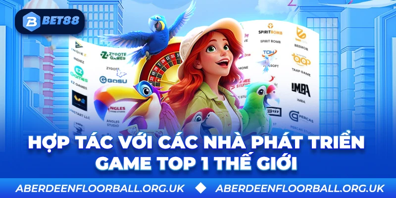 Hợp tác với các nhà phát triển game top 1 thế giới